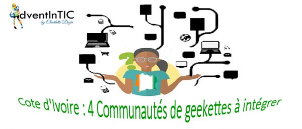 Article : C&ocirc;te d&rsquo;Ivoire : quatre communaut&eacute;s de geekettes &agrave; int&eacute;grer